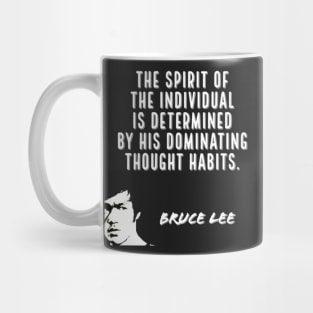 bruce lee | quotes | ‎the spirit of the individual is determined by his dominating thought habits Mug